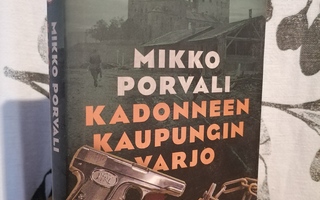 Mikko Porvali - Kadonneen kaupungin varjo - 1.p.2018