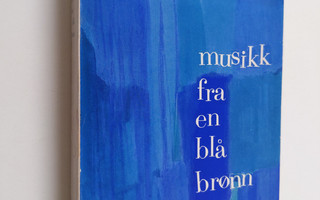 Torborg Nedreaas : Musikk fra en blå bronn : roman (signe...