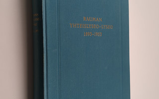 Rauman yhteislyseo - lyseo 1893-1953