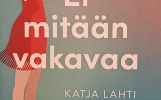Katja Lahti : Ei mitään vakavaa (2023)