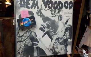 DEJA VOODOO - GOTTA HAVE MONEY M-/M- LP