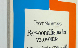 Peter Sichrovsky : Persoonallisuuden vetovoima : miksi to...