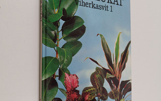 Maja-Lisa Furusjö : Kodin kukat : Viherkasvit 1