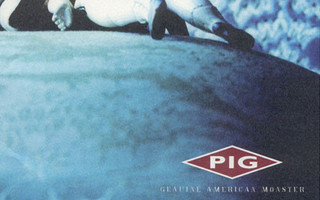 Pig - Genuine American Monster