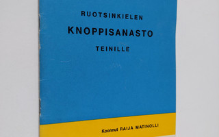 Raija Matinolli : Ruotsinkielen knoppisanasto teinille
