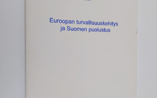 Euroopan turvallisuuskehitys ja Suomen puolustus : valtio...