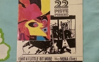 cd single 22-PISTEPIRKKO (just a) Little Bit More / Hey Mona