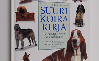 Peter Larkin ym. : Gummeruksen suuri koirakirja : koiraro...
