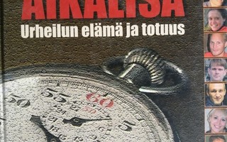 AIKALISÄ URHEILUN ELÄMÄ JA TOTUUS.Mikael Lindfelt&Kaj Kunnas