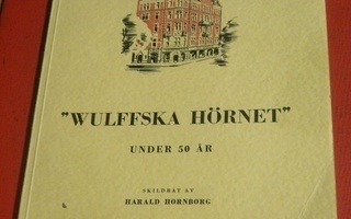 Harald Hornborg : "Wulffska Hörnet" under 50 år 1940
