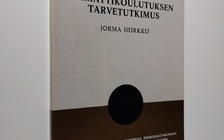 Jorma Hörkkö : Satakunnan ammattikoulutuksen tarvetutkimus