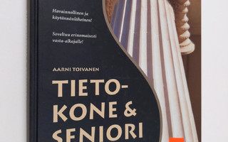 Aarni Toivanen : Tietokone & seniori