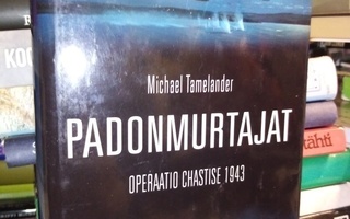 Tamelander : Padonmurtajat -  Operaatio Chastise 1943