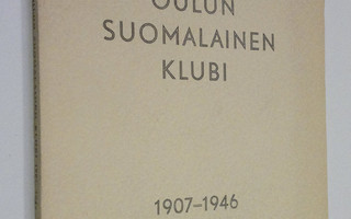 Aslak (toim.) Outakoski : Oulun suomalainen klubi 1907-1946