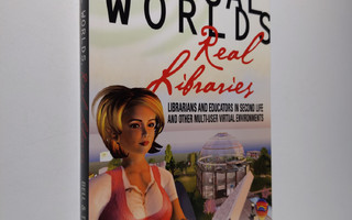 Lori Bell ym. : Virtual Worlds, Real Libraries - Libraria...