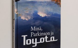 Jussi Kivimäki : Minä, Parkinson ja Toyota