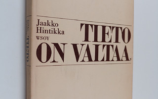 Jaakko Hintikka : Tieto on valtaa ja muita aatehistoriall...