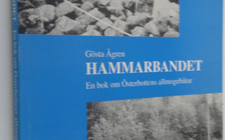 Gösta Ågren : Hammarbandet (signeerattu) : en bok om Öste...