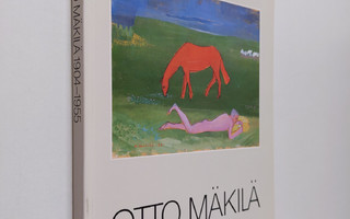 Otto Mäkilä 1904-1955 : Turun taidemuseo = Åbo konstmuseu...