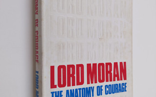 Lord Moran : The anatomy of courage