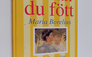 Maria Borelius : Sedan du fött - en bok om den nyblivna m...