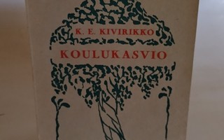 KOULUKASVIO  (K. E. KIVIRIKKO)