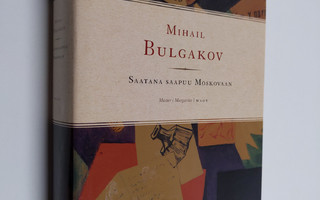 Mihail Bulgakov : Saatana saapuu Moskovaan