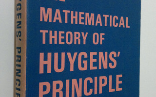 Bevan B. Baker : The mathematical theory of huygens' prin...