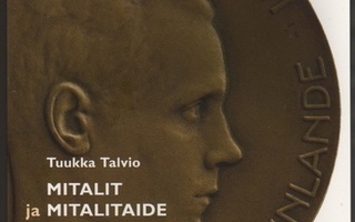 Talvio, Tuukka: Mitalit ja mitalitaide, Museovirasto 2007,K4