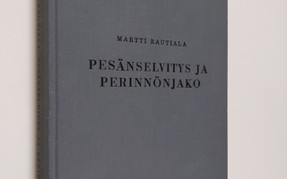 Martti Rautiala : Pesänselvitys ja perinnönjako