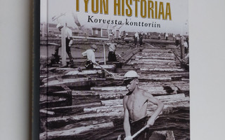 Suomalaisen työn historiaa : korvesta konttoriin