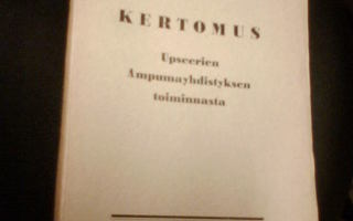 KERTOMUS Upseerien Ampumayhdistyksen toiminnasta ...(Sis.pk)