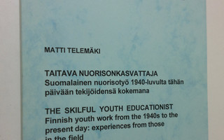 Matti Telemäki : Taitava nuorisonkasvattaja : suomalainen...