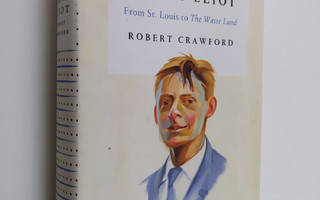 Robert Crawford : Young Eliot - From St. Louis to The Was...