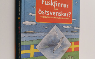 leif Höckerstedt : Fuskfinnar eller östsvenskar? En debat...