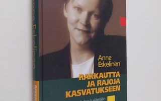 Anne Eskelinen : Rakkautta ja rajoja kasvatukseen : yhdes...