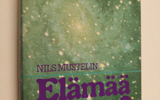 Nils Mustelin : Elämää maailmankaikkeudessa