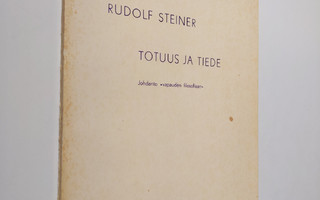 Rudolf Steiner : Totuus ja tiede : Johdanto vapauden filo...