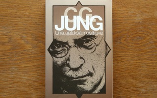 Carl Gustav Jung - Unia, ajatuksia, muistikuvia (2. painos)