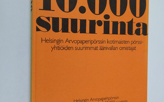 10000 suurinta : Helsingin Arvopaperipörssin kotimaisten ...