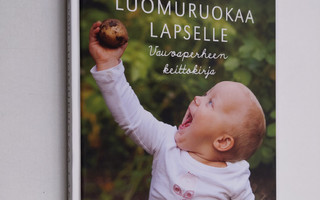 Matleena Lahti : Luomuruokaa lapselle : vauvaperheen keit...