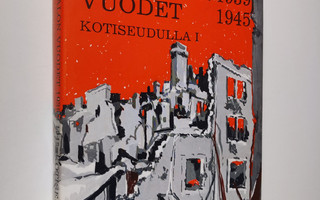 Oiva Kulo : Kohtalon vuodet 1939-1945 kotiseudulla 1 : ka...