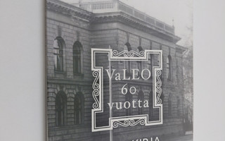 VaLEO 60 vuotta : juhlakirja Valeon toiminnasta 1947-2007