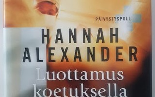 Hannah Alexander: Luottamus koetuksella