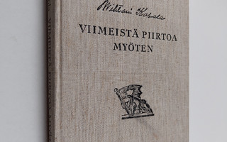 Vihtori Kosola : Viimeistä piirtoa myöten : muistelmia el...