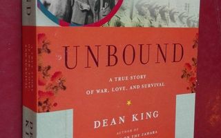 Dean King: Unbound: True story of war, love and survival