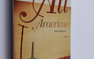 Ilkka Rekiaro : All American : amerikkalaisuuksien sanakirja