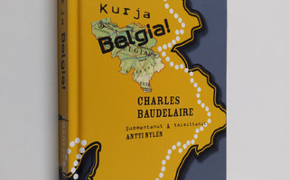Charles Baudelaire : Kurja Belgia! - muistiinpanoja ja ki...