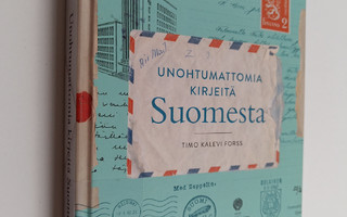 Timo Kalevi Forss : Unohtumattomia kirjeitä Suomesta