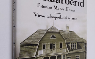 Eesti taluhäärberid Estonian manor homes = Viron talonpoi...